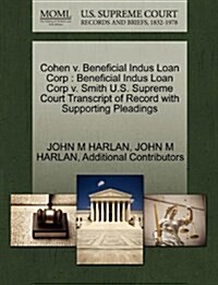 Cohen V. Beneficial Indus Loan Corp: Beneficial Indus Loan Corp V. Smith U.S. Supreme Court Transcript of Record with Supporting Pleadings (Paperback)