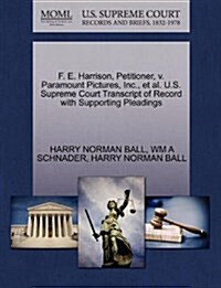 F. E. Harrison, Petitioner, V. Paramount Pictures, Inc., et al. U.S. Supreme Court Transcript of Record with Supporting Pleadings (Paperback)