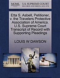 Etta S. Asbell, Petitioner, V. the Travelers Protective Association of America. U.S. Supreme Court Transcript of Record with Supporting Pleadings (Paperback)