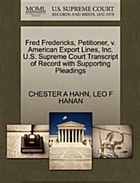 Fred Fredericks, Petitioner, V. American Export Lines, Inc. U.S. Supreme Court Transcript of Record with Supporting Pleadings (Paperback)