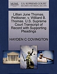 Lillian June Thomas, Petitioner, V. Williard B. Thomas. U.S. Supreme Court Transcript of Record with Supporting Pleadings (Paperback)