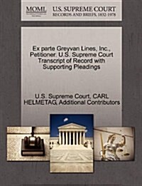 Ex Parte Greyvan Lines, Inc., Petitioner. U.S. Supreme Court Transcript of Record with Supporting Pleadings (Paperback)