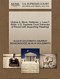 Virginia S. Block, Petitioner, V. Louis T. Block. U.S. Supreme Court Transcript of Record with Supporting Pleadings (Paperback)