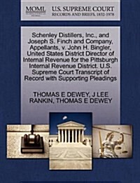 Schenley Distillers, Inc., and Joseph S. Finch and Company, Appellants, V. John H. Bingler, United States District Director of Internal Revenue for th (Paperback)