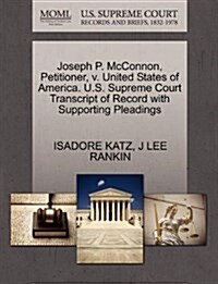 Joseph P. McConnon, Petitioner, V. United States of America. U.S. Supreme Court Transcript of Record with Supporting Pleadings (Paperback)