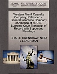 Western Fire & Casualty Company, Petitioner, V. General Insurance Company of America et al. U.S. Supreme Court Transcript of Record with Supporting Pl (Paperback)
