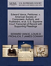 Edward Vance, Petitioner, V. American Society of Composers, Authors, and Publishers, et al. U.S. Supreme Court Transcript of Record with Supporting Pl (Paperback)