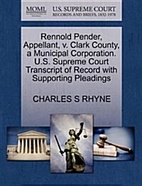 Rennold Pender, Appellant, V. Clark County, a Municipal Corporation. U.S. Supreme Court Transcript of Record with Supporting Pleadings (Paperback)