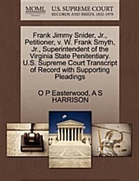 Frank Jimmy Snider, JR., Petitioner, V. W. Frank Smyth, JR., Superintendent of the Virginia State Penitentiary. U.S. Supreme Court Transcript of Recor (Paperback)