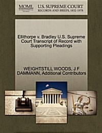 Ellithorpe V. Bradley U.S. Supreme Court Transcript of Record with Supporting Pleadings (Paperback)