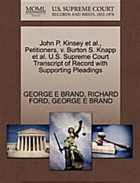 John P. Kinsey et al., Petitioners, V. Burton S. Knapp et al. U.S. Supreme Court Transcript of Record with Supporting Pleadings (Paperback)