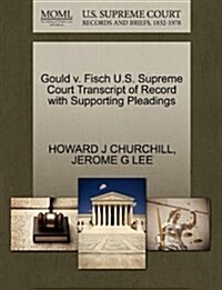 Gould V. Fisch U.S. Supreme Court Transcript of Record with Supporting Pleadings (Paperback)