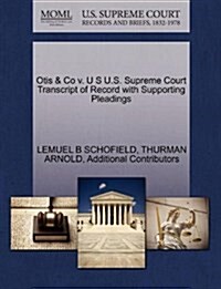 Otis & Co V. U S U.S. Supreme Court Transcript of Record with Supporting Pleadings (Paperback)