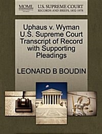 Uphaus V. Wyman U.S. Supreme Court Transcript of Record with Supporting Pleadings (Paperback)