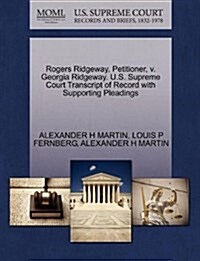 Rogers Ridgeway, Petitioner, V. Georgia Ridgeway. U.S. Supreme Court Transcript of Record with Supporting Pleadings (Paperback)