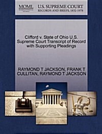Clifford V. State of Ohio U.S. Supreme Court Transcript of Record with Supporting Pleadings (Paperback)