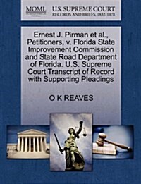 Ernest J. Pirman et al., Petitioners, V. Florida State Improvement Commission and State Road Department of Florida. U.S. Supreme Court Transcript of R (Paperback)