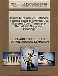 Joseph D. Nunan, JR., Petitioner, V. United States of America. U.S. Supreme Court Transcript of Record with Supporting Pleadings (Paperback)