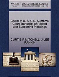 Carroll V. U. S. U.S. Supreme Court Transcript of Record with Supporting Pleadings (Paperback)