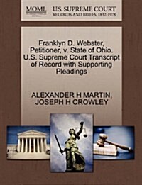 Franklyn D. Webster, Petitioner, V. State of Ohio. U.S. Supreme Court Transcript of Record with Supporting Pleadings (Paperback)