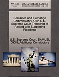 Securities and Exchange Commission V. Okin U.S. Supreme Court Transcript of Record with Supporting Pleadings (Paperback)