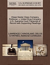 Obear-Nester Glass Company, Petitioner, V. United Drug Company. U.S. Supreme Court Transcript of Record with Supporting Pleadings (Paperback)