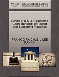 Schine V. U S U.S. Supreme Court Transcript of Record with Supporting Pleadings (Paperback)