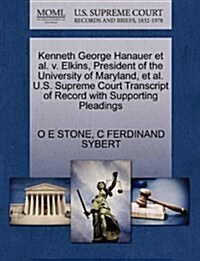 Kenneth George Hanauer et al. V. Elkins, President of the University of Maryland, et al. U.S. Supreme Court Transcript of Record with Supporting Plead (Paperback)