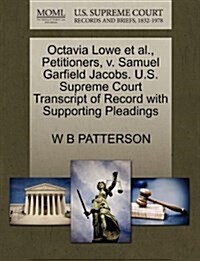 Octavia Lowe et al., Petitioners, V. Samuel Garfield Jacobs. U.S. Supreme Court Transcript of Record with Supporting Pleadings (Paperback)