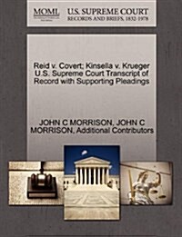 Reid V. Covert; Kinsella V. Krueger U.S. Supreme Court Transcript of Record with Supporting Pleadings (Paperback)