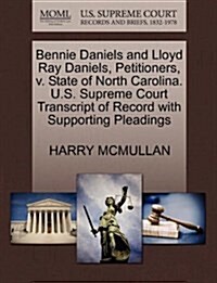 Bennie Daniels and Lloyd Ray Daniels, Petitioners, V. State of North Carolina. U.S. Supreme Court Transcript of Record with Supporting Pleadings (Paperback)