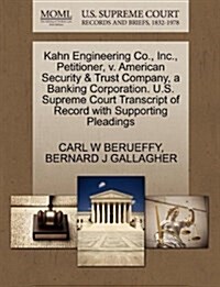 Kahn Engineering Co., Inc., Petitioner, V. American Security & Trust Company, a Banking Corporation. U.S. Supreme Court Transcript of Record with Supp (Paperback)