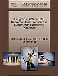 Laughlin V. Wilson U.S. Supreme Court Transcript of Record with Supporting Pleadings (Paperback)