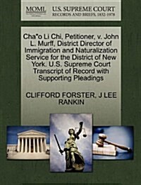 Chao Li Chi, Petitioner, V. John L. Murff, District Director of Immigration and Naturalization Service for the District of New York. U.S. Supreme Cou (Paperback)