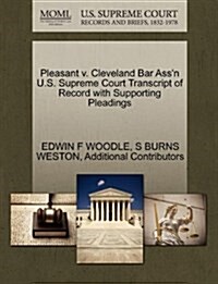 Pleasant V. Cleveland Bar Assn U.S. Supreme Court Transcript of Record with Supporting Pleadings (Paperback)