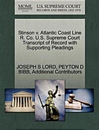 Stinson V. Atlantic Coast Line R. Co. U.S. Supreme Court Transcript of Record with Supporting Pleadings (Paperback)