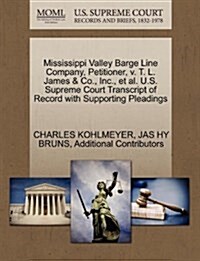 Mississippi Valley Barge Line Company, Petitioner, V. T. L. James & Co., Inc., et al. U.S. Supreme Court Transcript of Record with Supporting Pleading (Paperback)