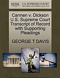 Carmen V. Dickson U.S. Supreme Court Transcript of Record with Supporting Pleadings (Paperback)