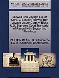 Idlewild Bon Voyage Liquor Corp. V. Epstein; Idlewild Bon Voyage Liquor Corp. V. Bicks U.S. Supreme Court Transcript of Record with Supporting Pleadin (Paperback)