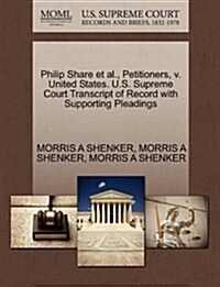 Philip Share et al., Petitioners, V. United States. U.S. Supreme Court Transcript of Record with Supporting Pleadings (Paperback)