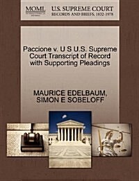 Paccione V. U S U.S. Supreme Court Transcript of Record with Supporting Pleadings (Paperback)