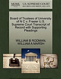 Board of Trustees of University of N C V. Frasier U.S. Supreme Court Transcript of Record with Supporting Pleadings (Paperback)