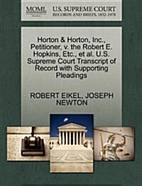 Horton & Horton, Inc., Petitioner, V. the Robert E. Hopkins, Etc., et al. U.S. Supreme Court Transcript of Record with Supporting Pleadings (Paperback)