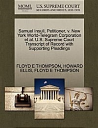 Samuel Insull, Petitioner, V. New York World-Telegram Corporation et al. U.S. Supreme Court Transcript of Record with Supporting Pleadings (Paperback)