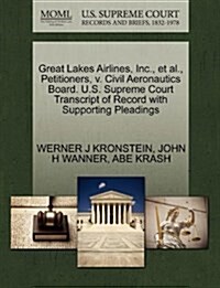 Great Lakes Airlines, Inc., et al., Petitioners, V. Civil Aeronautics Board. U.S. Supreme Court Transcript of Record with Supporting Pleadings (Paperback)