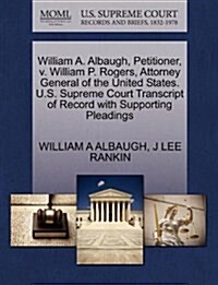 William A. Albaugh, Petitioner, V. William P. Rogers, Attorney General of the United States. U.S. Supreme Court Transcript of Record with Supporting P (Paperback)