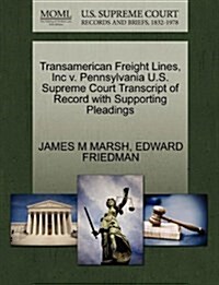 Transamerican Freight Lines, Inc V. Pennsylvania U.S. Supreme Court Transcript of Record with Supporting Pleadings (Paperback)