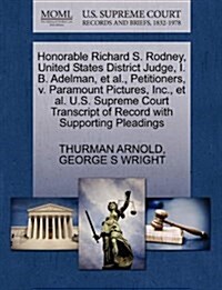 Honorable Richard S. Rodney, United States District Judge, I. B. Adelman, et al., Petitioners, V. Paramount Pictures, Inc., et al. U.S. Supreme Court (Paperback)