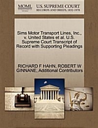 Sims Motor Transport Lines, Inc., V. United States et al. U.S. Supreme Court Transcript of Record with Supporting Pleadings (Paperback)