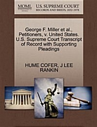 George F. Miller et al., Petitioners, V. United States. U.S. Supreme Court Transcript of Record with Supporting Pleadings (Paperback)